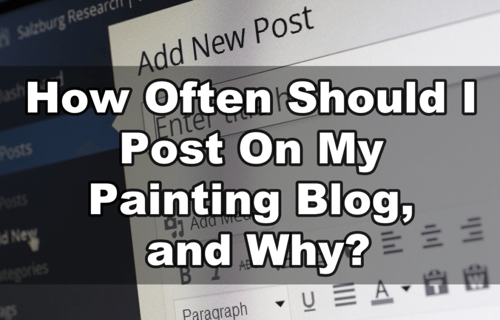How Often Should I Post On My Painting Blog, and Why, blog writing service for painting contractors, Painting blog, get leads, SEO, blog posts for painting contractors, painting blog, blog writer for painting contractor, painting business blog