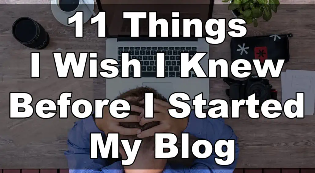11 Things I Wish I Knew Before I Started My Blog, blog writing service for painting contractors, Painting blog, get leads, SEO, blog posts for painting contractors, painting blog, blog writer for painting contractor, painting business blog